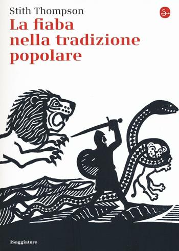 La fiaba nella tradizione popolare - Stith Thompson - Libro Il Saggiatore 2016, La cultura | Libraccio.it