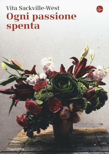 Ogni passione spenta - Vita Sackville-West - Libro Il Saggiatore 2016, La piccola cultura | Libraccio.it