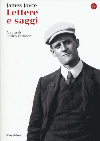 Lettere e saggi - James Joyce - Libro Il Saggiatore 2016, La cultura | Libraccio.it