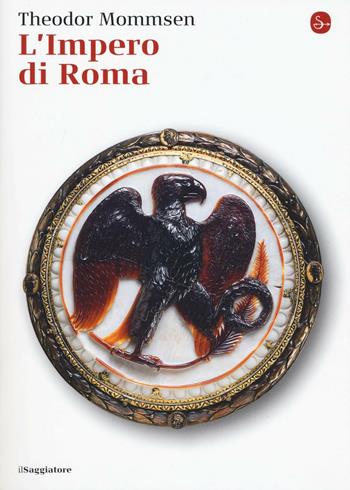 L' Impero di Roma - Theodor Mommsen - Libro Il Saggiatore 2016, La cultura | Libraccio.it