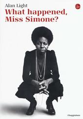 What happened, Miss Simone? Una biografia