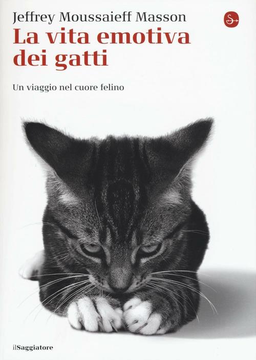 La vita emotiva dei gatti. Un viaggio nel cuore del felino - Jeffrey  Moussaieff Masson - Libro Il