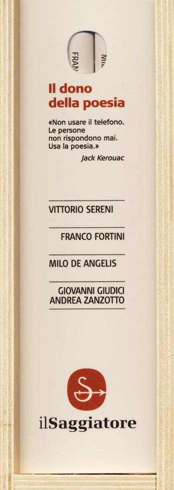 Il dono della poesia: Gli ultimi poeti. Giovanni Giudici e Andrea Zanzotto-Millimetri-Composita solvantur-Gli immediati dintorni. primi e secondi - Vittorio Sereni, Giovanni Ferroni, Milo De Angelis - Libro Il Saggiatore 2016, Le silerchie | Libraccio.it