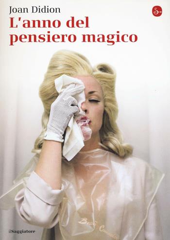 L'anno del pensiero magico - Joan Didion - Libro Il Saggiatore 2017, La cultura | Libraccio.it