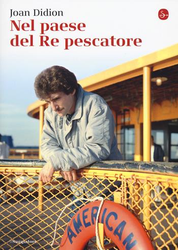 Nel paese del Re pescatore - Joan Didion - Libro Il Saggiatore 2017, La cultura | Libraccio.it