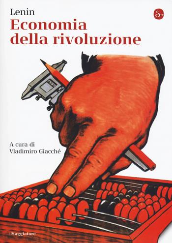 Economia della rivoluzione - Lenin - Libro Il Saggiatore 2017, La cultura | Libraccio.it