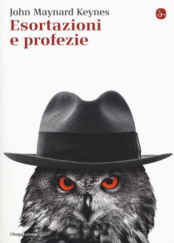 Esortazioni e profezie - John Maynard Keynes - Libro Il Saggiatore 2017, La cultura | Libraccio.it