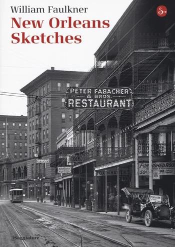 New Orleans sketches - William Faulkner - Libro Il Saggiatore 2017, La piccola cultura | Libraccio.it