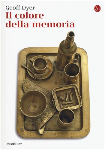 Il colore della memoria - Geoff Dyer - Libro Il Saggiatore 2017, La cultura | Libraccio.it