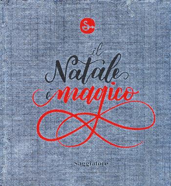 Il Natale è magico. Il Natale fa schifo - Damiano Scaramella - Libro Il Saggiatore 2017 | Libraccio.it