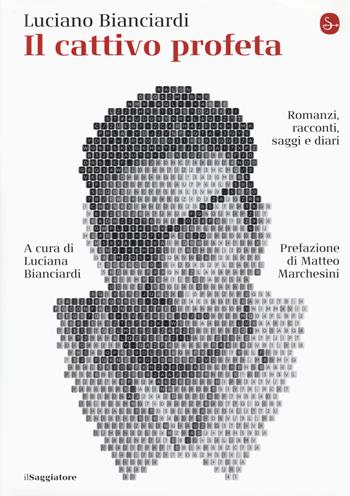 Il cattivo profeta - Luciano Bianciardi - Libro Il Saggiatore 2018, La cultura | Libraccio.it