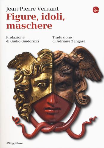 Figure, idoli, maschere - Jean-Pierre Vernant - Libro Il Saggiatore 2018, La piccola cultura | Libraccio.it