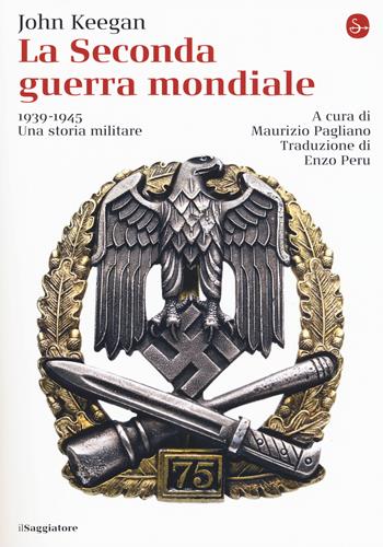 La seconda guerra mondiale. 1939-1945. Una storia militare - John Keegan - Libro Il Saggiatore 2018, La cultura | Libraccio.it