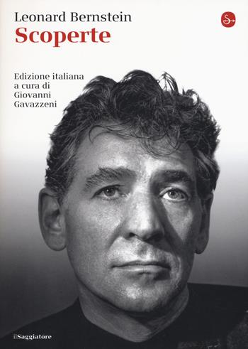 Scoperte - Leonard Bernstein - Libro Il Saggiatore 2018, La cultura | Libraccio.it