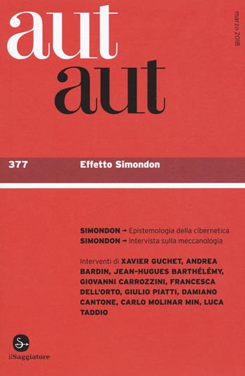 Aut aut. Vol. 377: Effetto Simondon.  - Libro Il Saggiatore 2018 | Libraccio.it