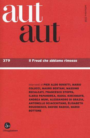 Aut aut. Vol. 379: Freud che abbiamo rimosso, Il.  - Libro Il Saggiatore 2018 | Libraccio.it