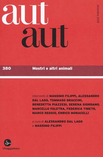 Aut aut (2018). Vol. 380: Mostri e altri animali  - Libro Il Saggiatore 2019 | Libraccio.it
