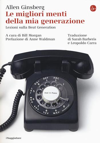 Le migliori menti della mia generazione. Lezioni sulla Beat generation - Allen Ginsberg - Libro Il Saggiatore 2019, La cultura | Libraccio.it