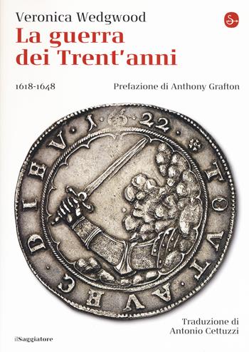 La guerra dei trent'anni 1618-1648 - Veronica Wedgwood - Libro Il Saggiatore 2018, La cultura | Libraccio.it