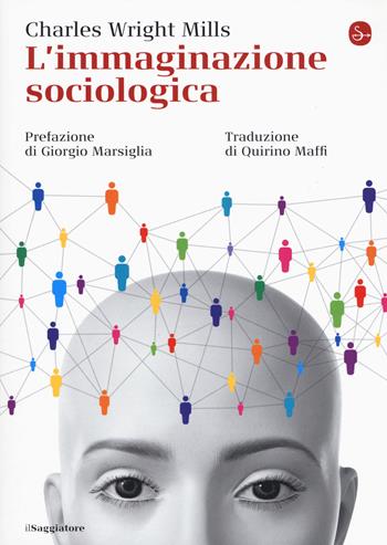 L' immaginazione sociologica - Charles Wright Mills - Libro Il Saggiatore 2018, La cultura | Libraccio.it