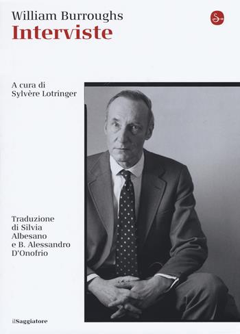 Interviste - William Burroughs - Libro Il Saggiatore 2018, La cultura | Libraccio.it