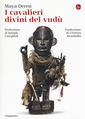 I cavalieri divini del vudù - Maya Deren - Libro Il Saggiatore 2018, La cultura | Libraccio.it