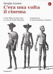 C'era una volta il cinema. I miei film, la mia vita