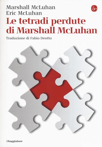 Le tetradi perdute di Marshall McLuhan - Marshall McLuhan, Eric McLuhan - Libro Il Saggiatore 2019, La piccola cultura | Libraccio.it