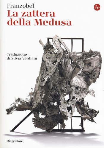 La zattera della Medusa - Franzobel - Libro Il Saggiatore 2019, La cultura | Libraccio.it