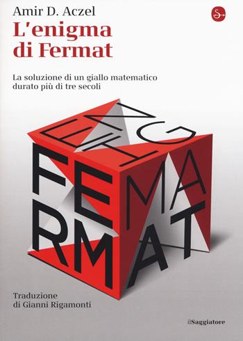 L' enigma di Fermat. La soluzione di un giallo matematico durato più di tre secoli - Amir D. Aczel - Libro Il Saggiatore 2019, La cultura | Libraccio.it