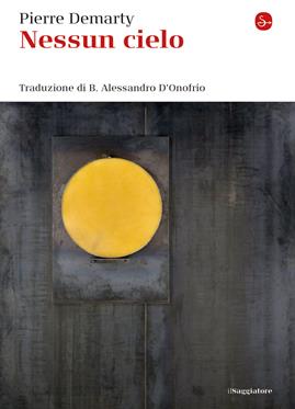 Nessun cielo - Demarty Pierre - Libro Il Saggiatore 2019, La cultura | Libraccio.it