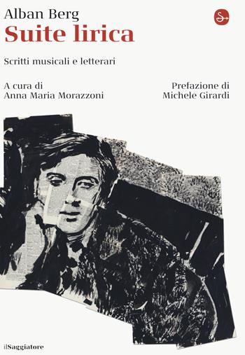Suite lirica. Scritti musicali e letterari - Alban Berg - Libro Il Saggiatore 2020, La cultura | Libraccio.it