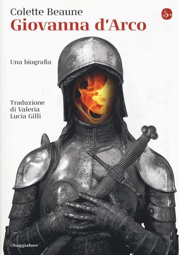 Giovanna d'Arco - Colette Beaune - Libro Il Saggiatore 2019, La cultura | Libraccio.it