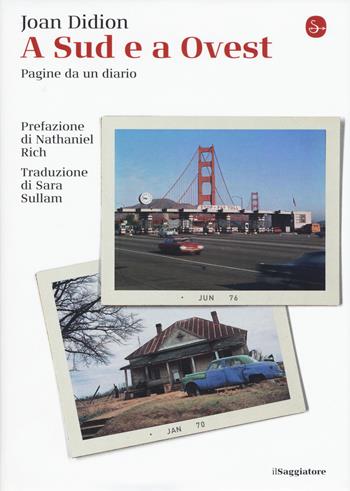 A Sud e a Ovest. Pagine da un diario - Joan Didion - Libro Il Saggiatore 2019, La cultura | Libraccio.it