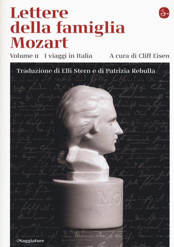 Lettere della famiglia Mozart. Ediz. integrale. Vol. 2: viaggi in Italia, I.  - Libro Il Saggiatore 2019, La cultura | Libraccio.it