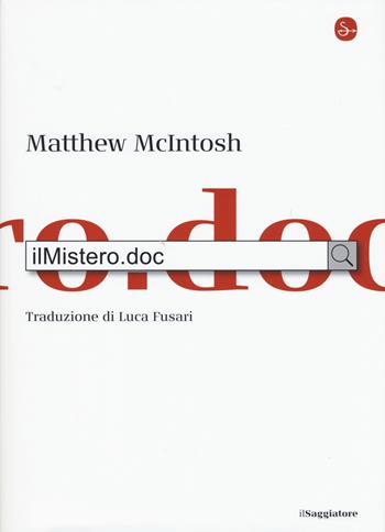 ilMistero.doc - Matthew McIntosh - Libro Il Saggiatore 2020, La cultura | Libraccio.it