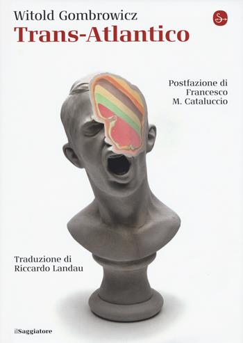 Trans-Atlantico - Witold Gombrowicz - Libro Il Saggiatore 2019, La cultura | Libraccio.it