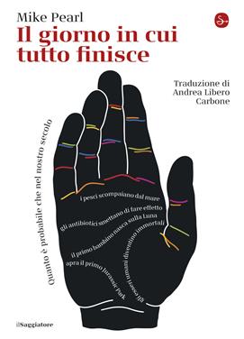 Il giorno in cui tutto finisce - Mike Pearl - Libro Il Saggiatore 2019, La piccola cultura | Libraccio.it