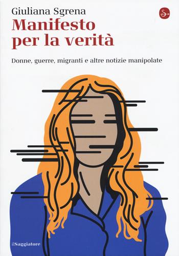 Manifesto per la verità - Giuliana Sgrena - Libro Il Saggiatore 2019, La cultura | Libraccio.it