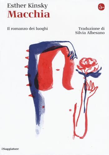 Macchia. Il romanzo dei luoghi - Esther Kinsky - Libro Il Saggiatore 2019, La cultura | Libraccio.it