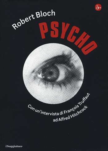 Psycho - Robert Bloch - Libro Il Saggiatore 2019, La cultura | Libraccio.it