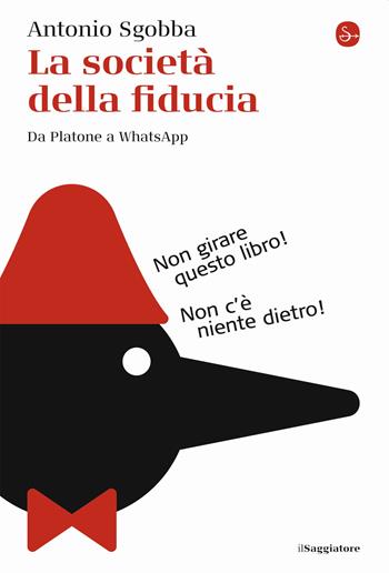 La società della fiducia. Da Platone a WhatsApp - Antonio Sgobba - Libro Il Saggiatore 2020, La cultura | Libraccio.it