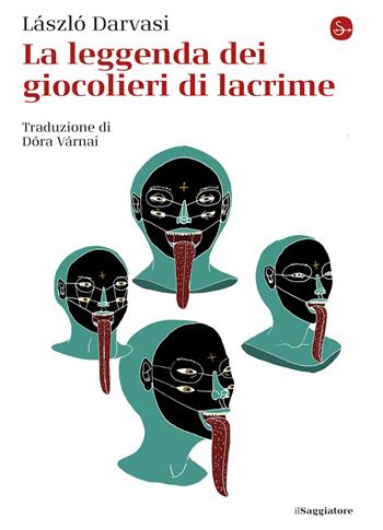 La leggenda dei giocolieri di lacrime - Darvasi László - Libro Il Saggiatore 2020, La cultura | Libraccio.it