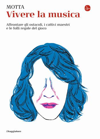Vivere la musica - Francesco Motta - Libro Il Saggiatore 2020, La piccola cultura | Libraccio.it