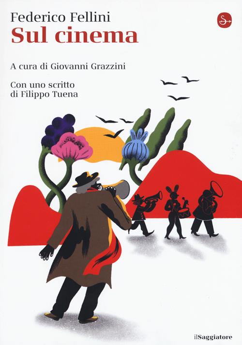 Sul cinema - Federico Fellini - Libro Il Saggiatore 2019, La