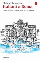 Italiani a Roma. Cronache della capitale tra il 1870 e il 1900