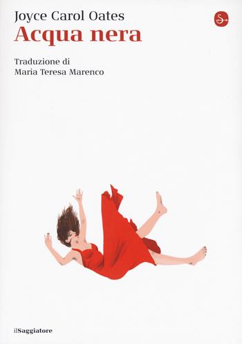 Acqua nera - Joyce Carol Oates - Libro Il Saggiatore 2020, La piccola cultura | Libraccio.it