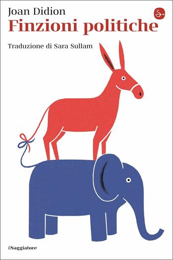 Finzioni politiche - Joan Didion - Libro Il Saggiatore 2020, La cultura | Libraccio.it