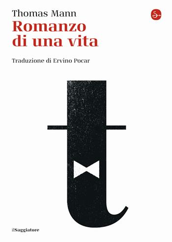 Romanzo di una vita - Thomas Mann - Libro Il Saggiatore 2020, La piccola cultura | Libraccio.it