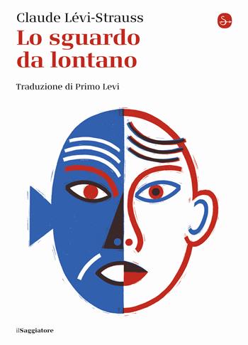 Lo sguardo da lontano - Claude Lévi-Strauss - Libro Il Saggiatore 2020, La piccola cultura | Libraccio.it